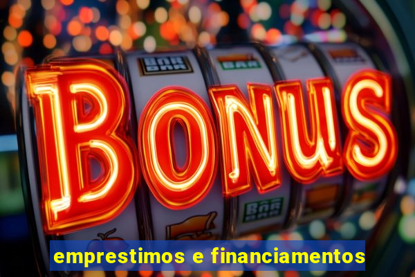 emprestimos e financiamentos